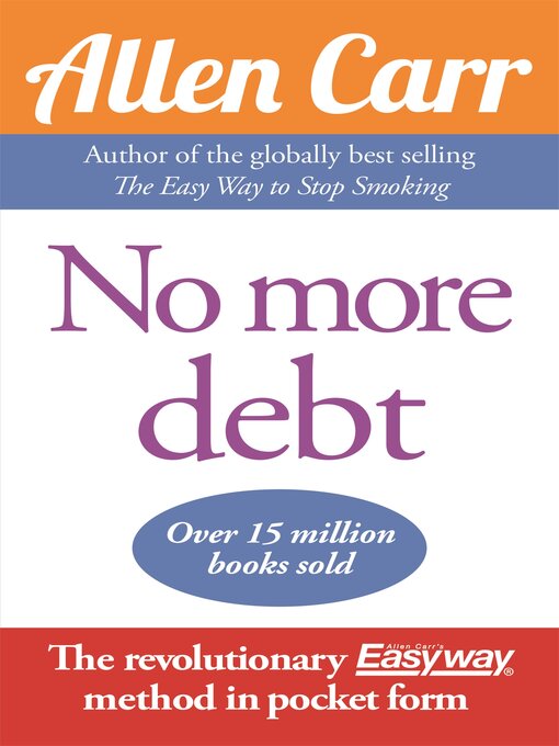 Cover image for No More Debt: the revolutionary Allen Carr's Easyway method in pocket form